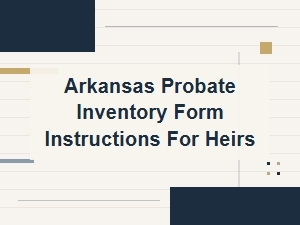 Arkansas Probate Inventory Form Instructions for Heirs