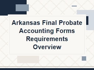 Arkansas Final Probate Accounting Forms Requirements