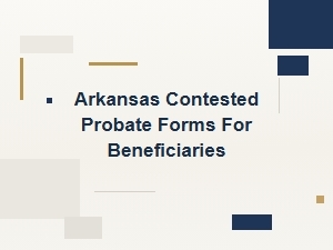 Arkansas Contested Probate Forms for Beneficiaries