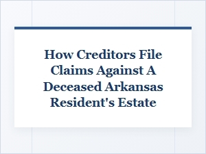 Arkansas Estate Debt Claims From Creditors