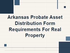 Arkansas Probate Real Property Distribution Requirements