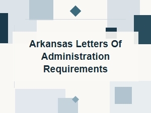 Arkansas Letters of Administration Requirements