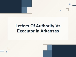 Letters of Authority vs Executor in Arkansas