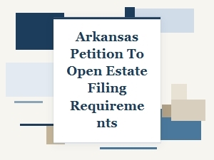 Arkansas Petition to Open Estate Requirements